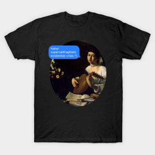 supercalifragilistic EXISTENTIAL CRISIS T-Shirt